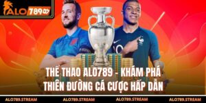 Thể Thao Alo789 - Khám Phá Thiên Đường Cá Cược Hấp Dẫn